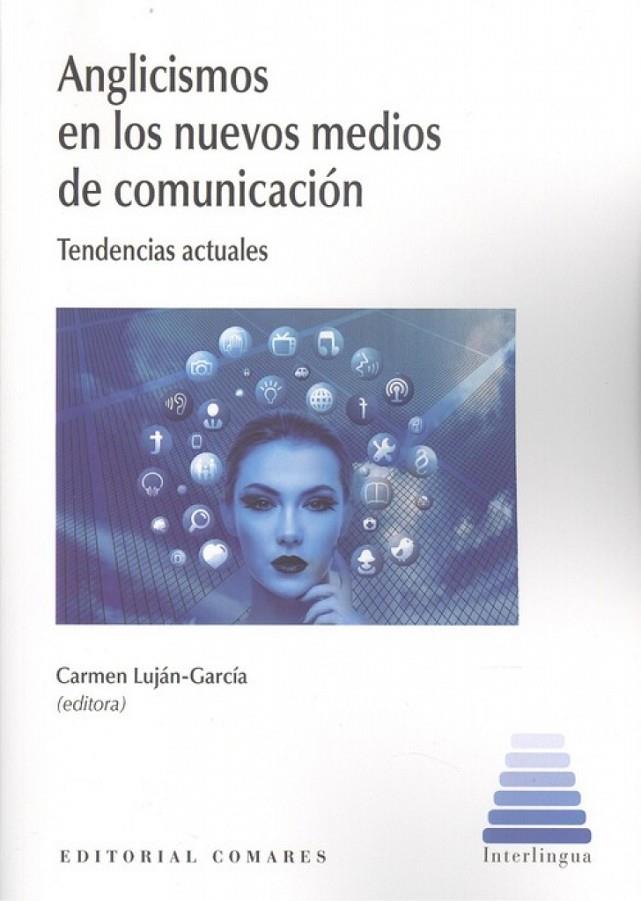ANGLICISMOS EN LOS NUEVOS MEDIOS DE COMUNICACION | 9788413691459 | LUJAN-GARCIA, CARMEN