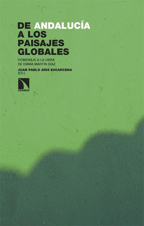 DE ANDALUCÍA A LOS PAISAJES GLOBALES | 9788413529882 | ARIS ESCARCENA, JUAN PABLO