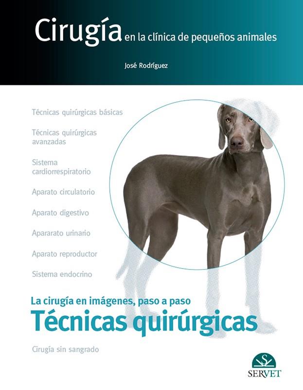CIRUGIA EN LA CLINICA DE PEQUEÑOS ANIMALES TECNICAS QUIRUGIA | 9788416818402 | RODRIGUEZ GOMEZ, JOSE
