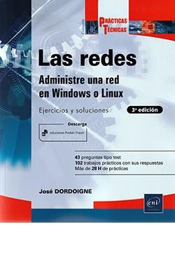 REDES, LAS - ADMINISTRE UNA RED BAJO WINDOWS O LINUX : EJERCICIOS Y SOLUCIONES (3ªED) | 9782409029219 | DORDOIGNE, JOSE