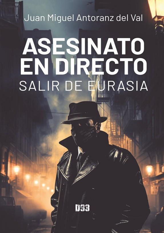 ASESINATO EN DIRECTO. SALIR DE EURASIA | 9788419997104 | ANTORANZ DEL VAL, JUAN MIGUEL