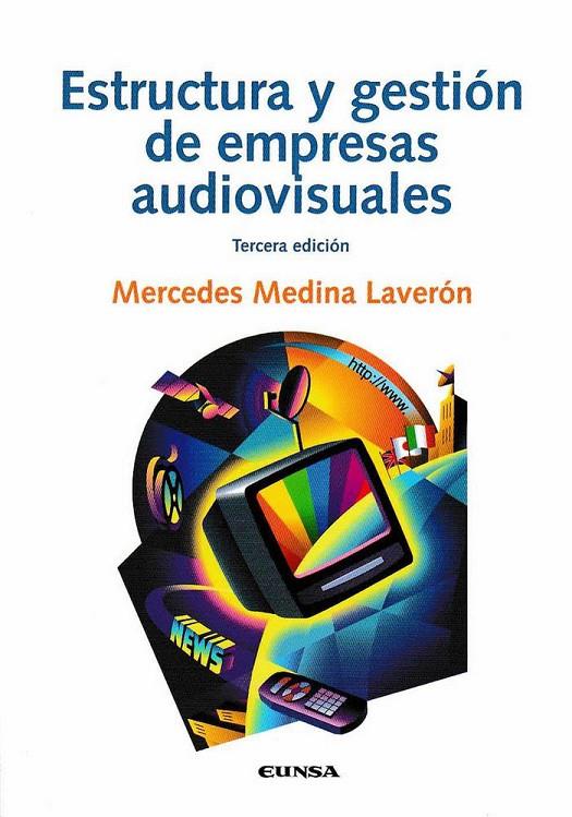 ESTRUCTURA Y GESTIÓN DE EMPRESAS AUDIOVISUALES, 3ª ED. | 9788431330897 | MEDINA LAVERÓN, MERCEDES