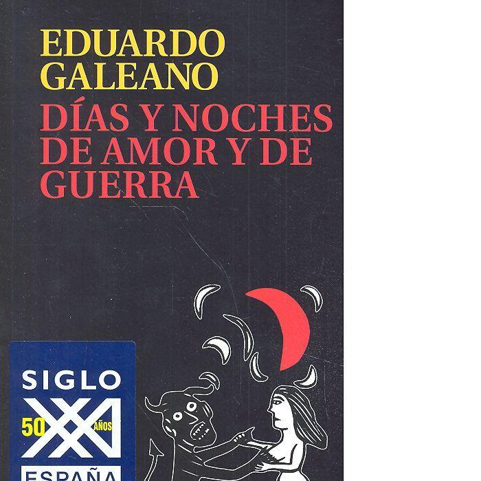 DÍAS Y NOCHES DE AMOR Y DE GUERRA | 9788432317750 | GALEANO, EDUARDO
