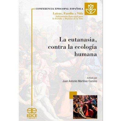EUTANASIA CONTRA LA ECOLOGIA HUMANA, LA | 9788471419811