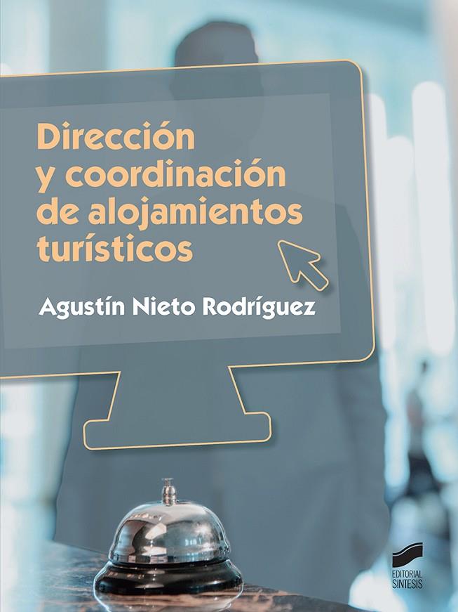 DIRECCIÓN Y COORDINACIÓN DE ALOJAMIENTOS TURÍSTICOS | 9788491710165 | NIETO RODRÍGUEZ, AGUSTÍN