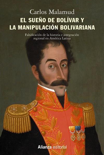 SUEÑO DE BOLÍVAR Y LA MANIPULACIÓN BOLIVARIANA, EL | 9788413621500 | MALAMUD, CARLOS