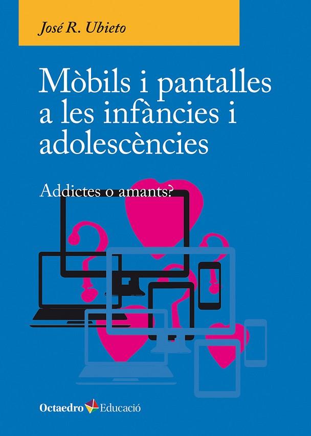 MÒBILS I PANTALLES A LES INFÀNCIES I ADOLESCÈNCIES | 9788410054790 | UBIETO, JOSÉ R.