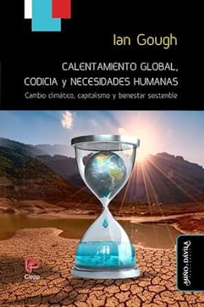 CALENTAMIENTO GLOBAL, CODICIA Y NECESIDADES HUMANAS | 9788419830081 | GOUGH, IAN