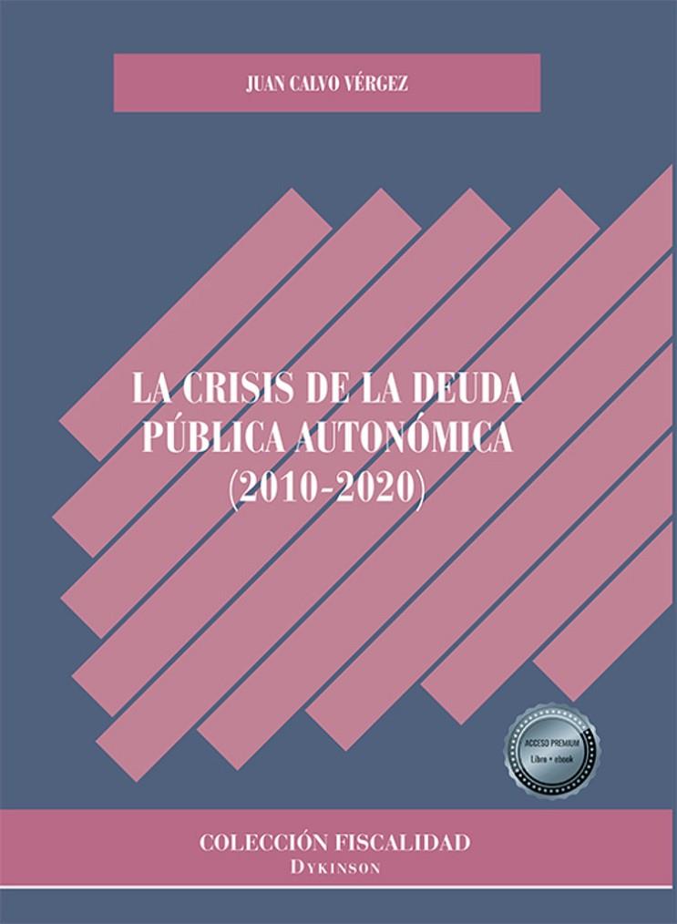 CRISIS DE LA DEUDA PÚBLICA AUTONÓMICA (2010-2020), LA | 9788411222853 | CALVO VERGEZ, JUAN