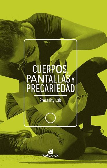 CUERPOS, PANTALLAS Y PRECARIEDAD | 9788416946686 | PRECARITY LAB