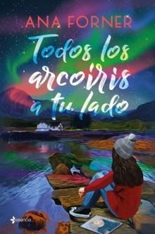 TODOS LOS ARCOÍRIS A TU LADO | 9788408280248 | FORNER, ANA