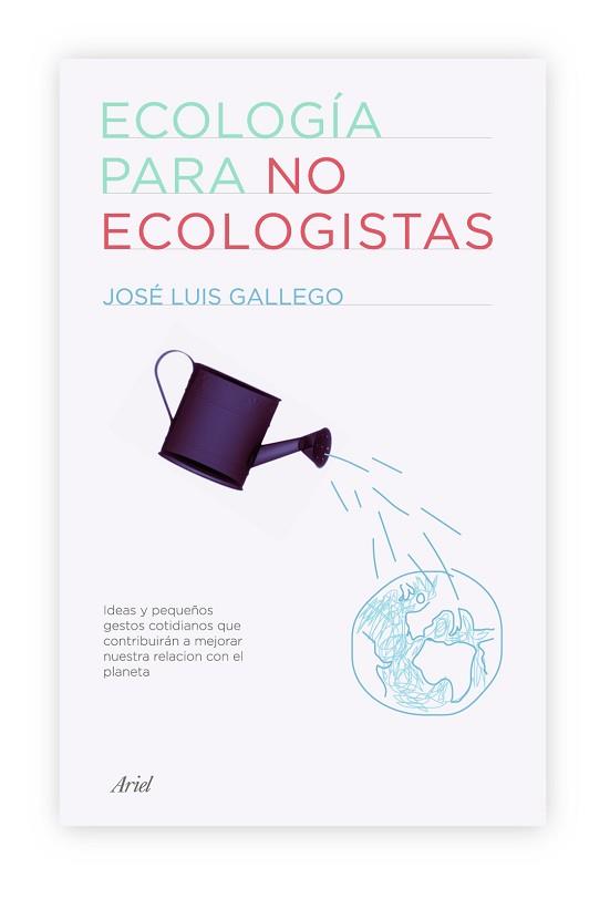 ECOLOGÍA PARA NO ECOLOGISTAS | 9788434487994 | GALLEGO, JOSÉ LUIS