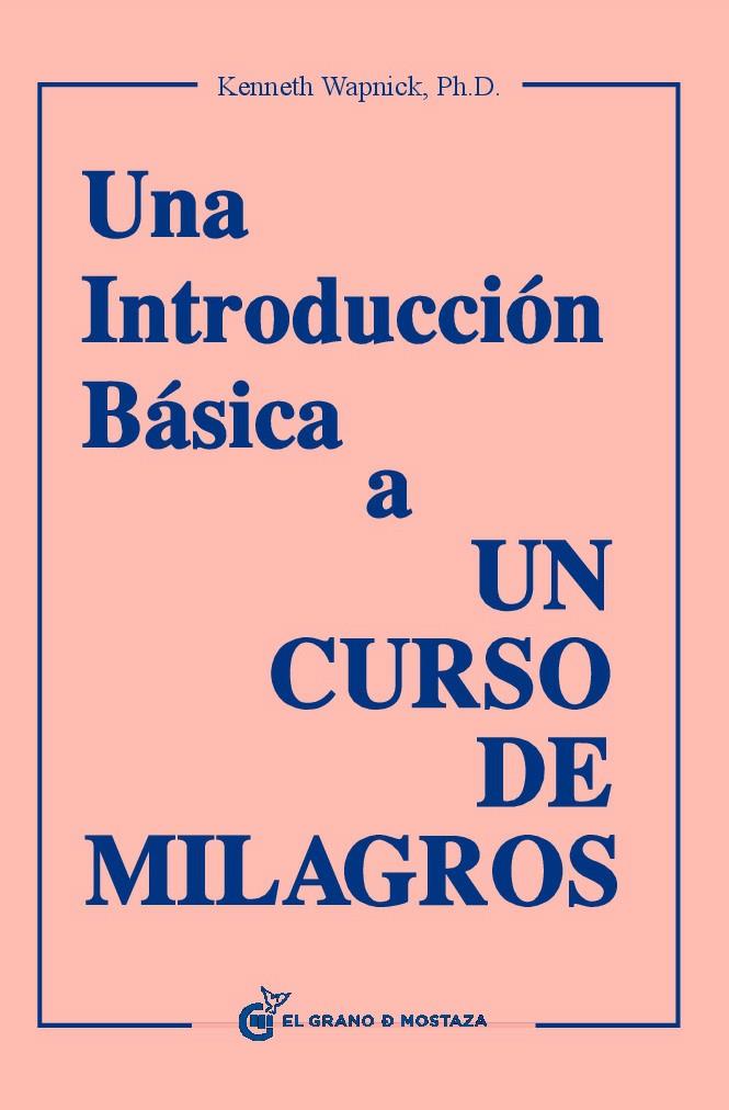 INTRODUCCIÓN BÁSICA A UN CURSO DE MILAGROS, UNA | 9788493727420 | WAPNICK, KENNETH