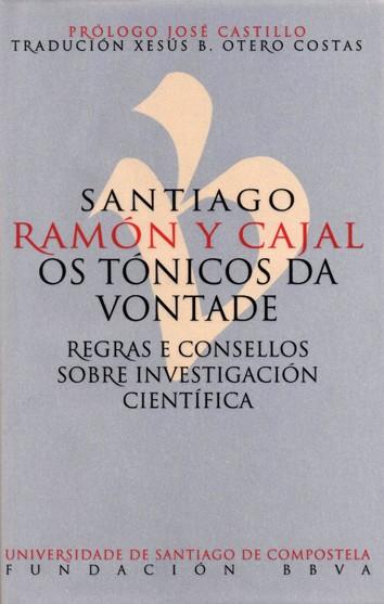 SANTIAGO RAMÓN Y CAJAL. OS TÓNICOS DA VONTADE | 9788417595081 | RAMÓN Y CAJAL, SANTIAGO