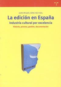 EDICIÓN EN ESPAÑA, LA : INDUSTRIA CULTURAL POR EXCELENCIA | 9788497044455 | SÁNCHEZ VIGIL, JUAN MIGUEL