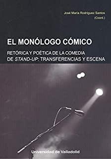 MONÓLOGO CÓMICO, EL. RETÓRICA Y POÉTICA DE LA COMEDIA STAND-UP. TRANSFERENCIAS Y ESCENA | 9788413200781 | RODRIGUEZ SANTOS, JOSE MARIA