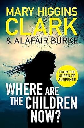 WHERE ARE THE CHILDREN NOW ? | 9781471197369 | HIGGINS CLARK, MARY / BURKE, ALAFAIR