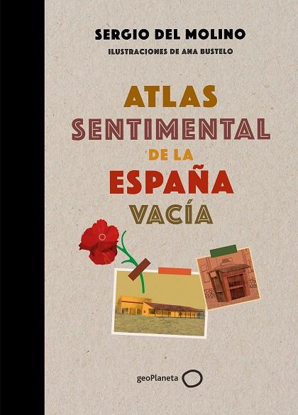 ATLAS SENTIMENTAL DE LA ESPAÑA VACÍA | 9788408249337 | MOLINO, SERGIO DEL / BUSTELO, ANA