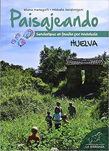 PAISAJENANDO SENDERISMO EN FAMILIA POR ANDALUCIA HUELVA | 9788415588474