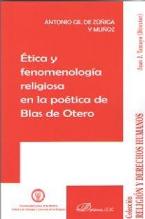 ETICA Y FENOMENOLOGIA RELIGIOSA EN LA POETICA DE BLAS DE OTERO | 9788413244907 | GIL DE ZUÑIGA Y MUÑOZ, ANTONIO