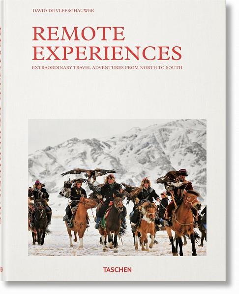 REMOTE EXPERIENCES. EXTRAORDINARY TRAVEL ADVENTURES FROM NORTH TO SOUTH | 9783836586023 | VLEESCHAUWER, DAVID DE / PAPPYN, DEBBIE