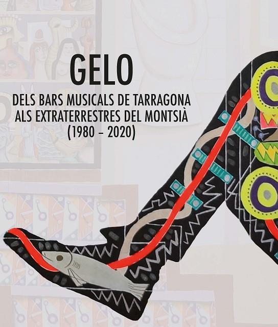 GELO. DELS BARS MUSICALS DE TARRAGONA ALS EXTRATERRESTRES DEL MONTSIÀ (1980-2020) | 9788490349892