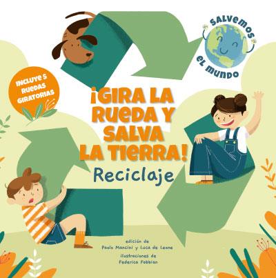 ¡GIRA LA RUEDA Y SALVA LA TIERRA! RECICLAJE | 9788468272184 | MANCINI, PAOLO / DE LEONE, LUCA