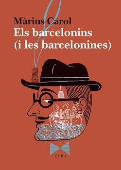 BARCELONINS I LES BARCELONINES, ELS | 9788494796593 | CAROL, MÀRIUS