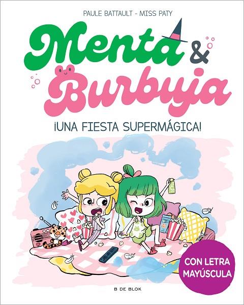 MENTA Y BURBUJA 05. ¡UNA FIESTA SUPERMÁGICA! | 9788419522580 | BATTAULT, PAULE / MISS PATY