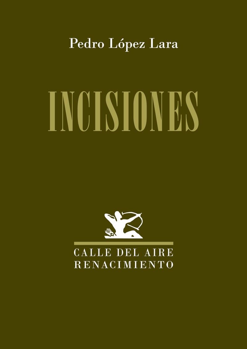 INCISIONES | 9788410148314 | LOPEZ LARA, PEDRO