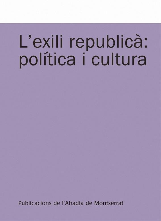 EXILI REPUBLICÀ, L' : POLÍTICA I CULTURA | 9788498833645 | SANTACREU SOLER, JOSEP MIQUEL