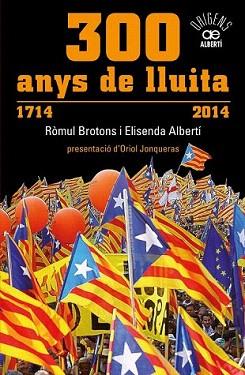 300 ANYS DE LLUITA. 1714-2014 | 9788472461024 | ALBERTÍ, ELISENDA / BROTONS, RÒMUL