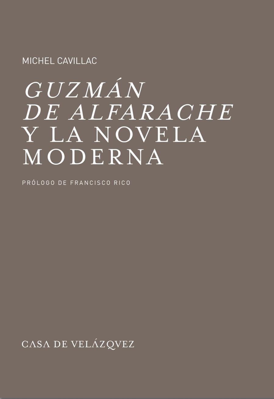 GUZMAN DE ALFARACHE Y LA NOVELA MODERNA | 9788496820395 | CAVILLAC, MICHEL