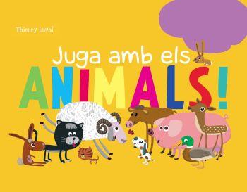 JUGA AMB ELS ANIMALS | 9788492671014 | LAVAL THIERRY