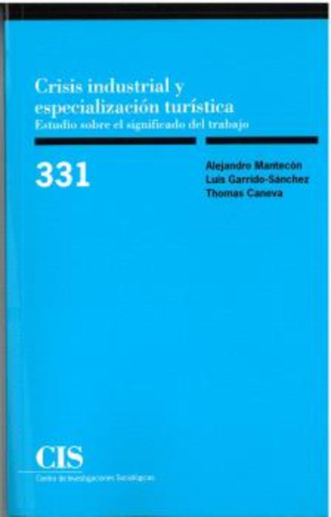 CRISIS INDUSTRIAL Y ESPECIALIZACIÓN TURÍSTICA | 9788474769111 | MANTECÓN, ALEJANDRO/GARRIDO SÁNCHEZ, LUIS/CANEVA, THOMAS