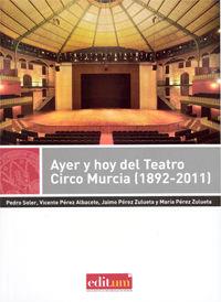 AYER Y HOY DEL TEATRO CIRCO MURCIA (1892-2011) | 9788416038220 | OLIVA OLIVARES, CESAR