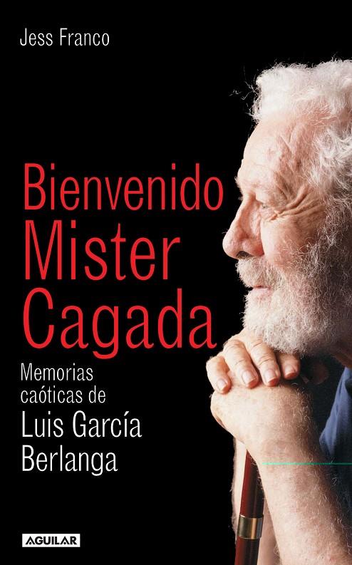 BIENVENIDO MISTER CAGADA -MEMORIAS DE LUIS GARCIA BERLANGA | 9788403095809 | FRANCO, JESS