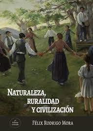 NATURALEZA, RURALIDAD Y CIVILIZACIÓN | 9788493787196 | RODRIGO MORA, FELIX