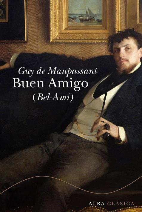 BUEN AMIGO BEL-AMI | 9788484286141 | MAUPASSANT, GUY DE