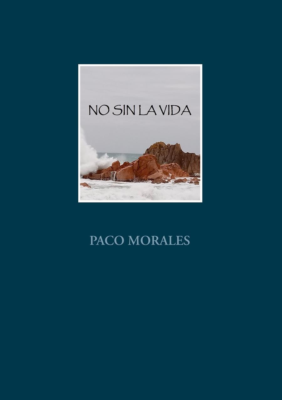 NO SIN LA VIDA | 9788413266268 | MORALES, PACO