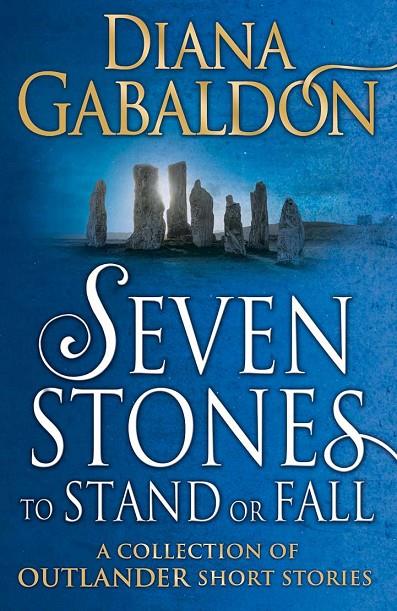 SEVEN STORIES TO STAND OR FALL | 9781784751098 | GABALDON, DIANA