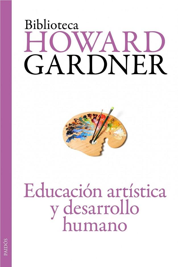 EDUCACION ARTISTICA Y EL DESARROLLO HUMANO, LA | 9788449326127 | GARDNER, HOWARD
