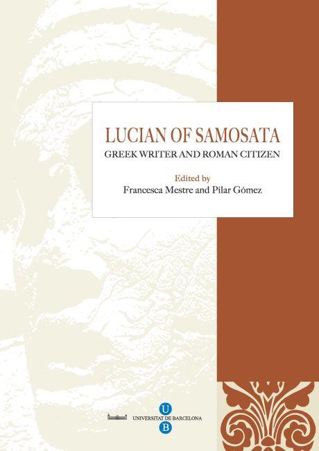 LUCIAN OF SAMOSATA, GREEK WRITER AND ROMAN CITIZEN | 9788447534067 | MESTRE ROCA, FRANCESCA / GÓMEZ I CARDÓ, PILAR