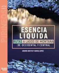 ESENCIA LIQUIDA - RUTAS A LAGOS DE MONTAÑA II - OCCIDENTAL Y CENTRAL | 9788482167800 | AREITIO, ARGIÑE / LOPEZ, GORKA