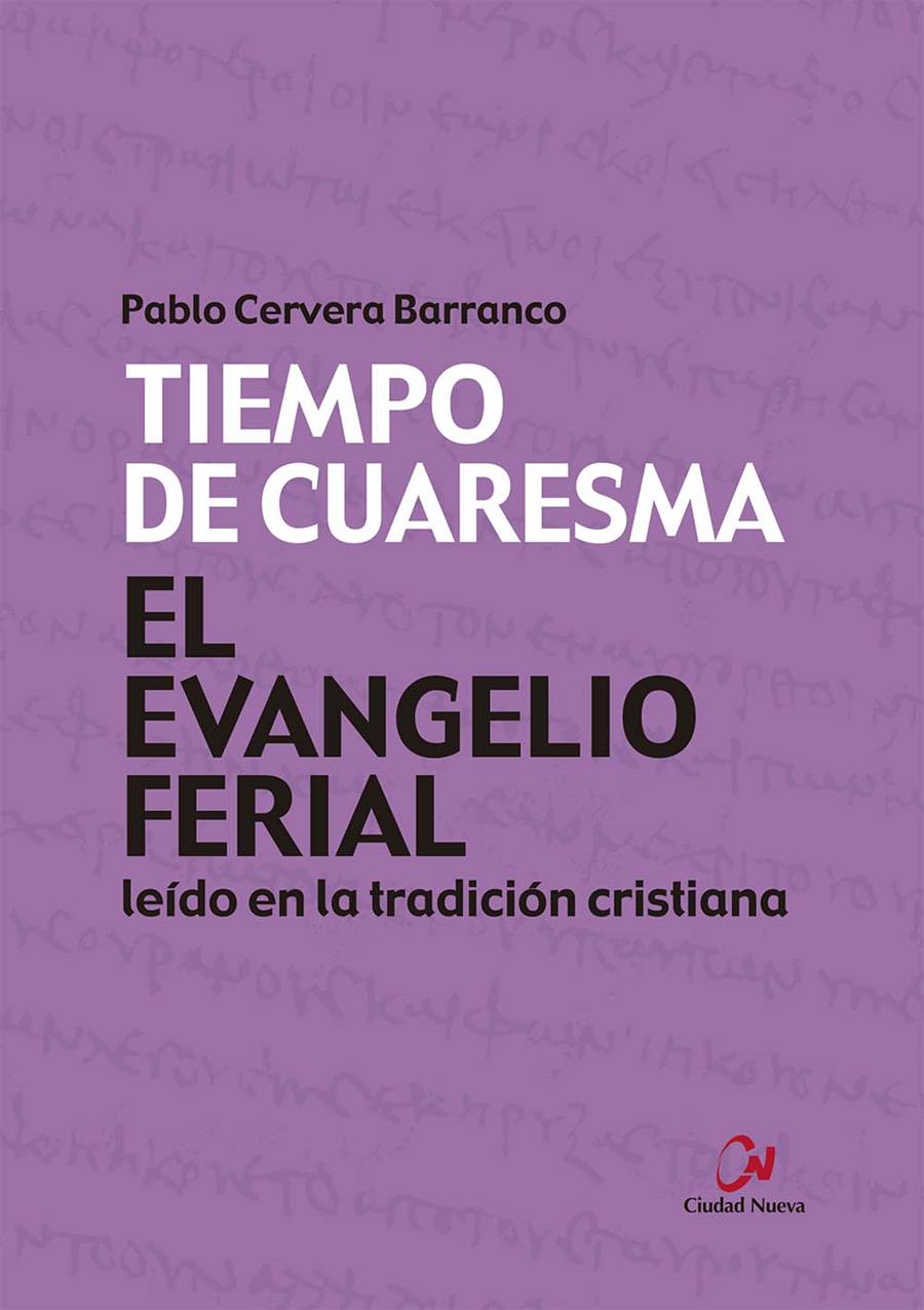 EVANGELIO FERIAL LEÍDO EN LA TRADICIÓN CRISTIANA, EL. TIEMPO DE CUARESMA | 9788497155472 | CERVERA BARRANCO, PABLO