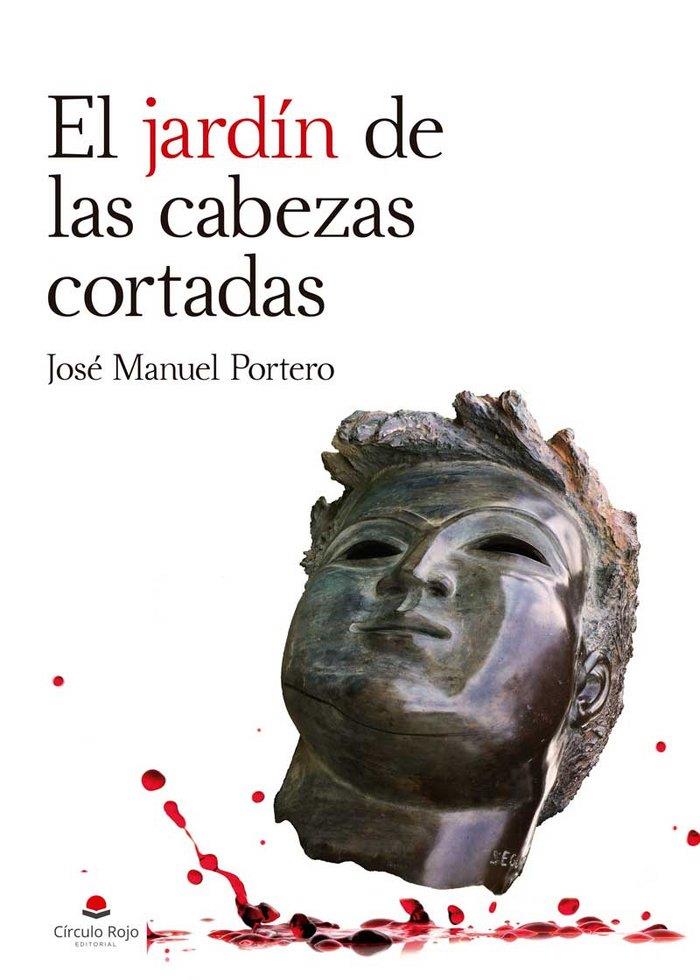 JARDIN DE LAS CABEZAS CORTADAS, EL | 9788413176987 | PORTERO, JOSE MANUEL
