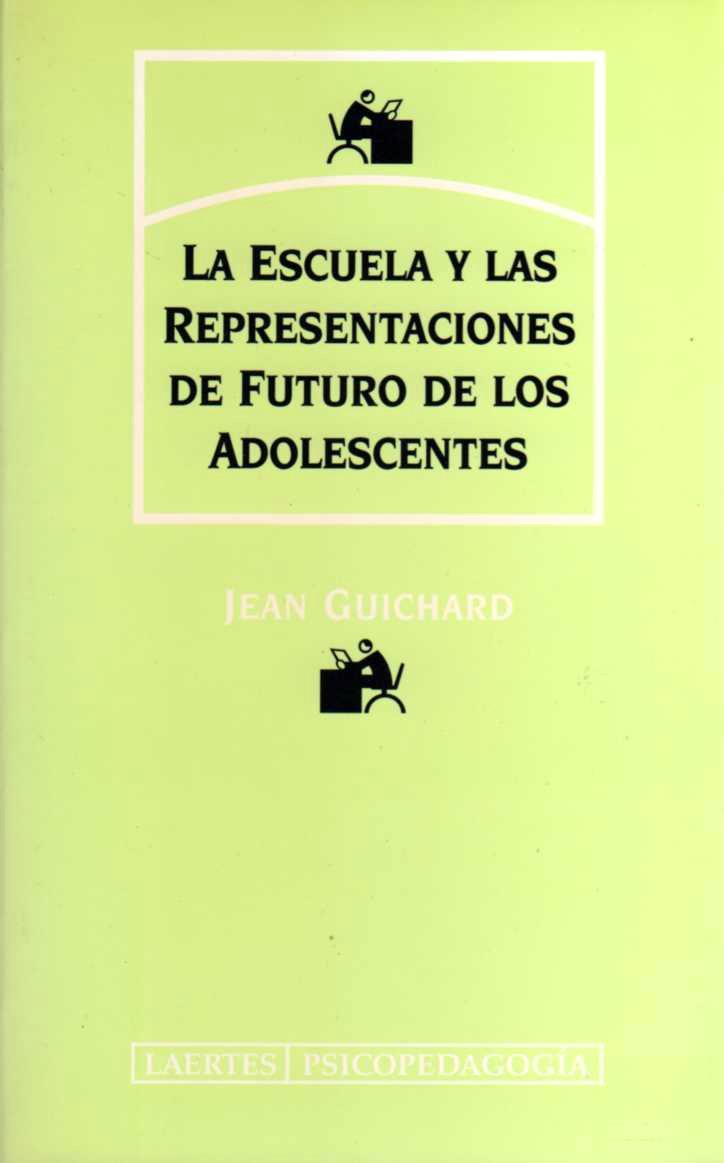 ESCUELA Y LAS REPRESENTACIONES DE FUTURO | 9788475843001 | GUICHARD, JEAN