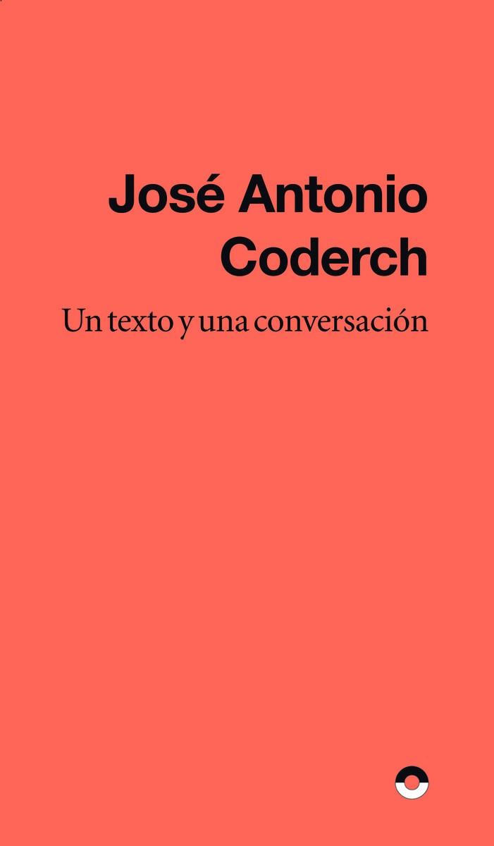 TEXTO Y UNA CONVERSACIÓN, UN | 9788412525885 | CODERCH, JOSE ANTONIO