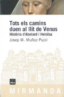 TOTS ELS CAMINS DUEN AL LLIT DE VENUS | 9788492440504 | MUÑOZ PUJOL, JOSEP M.