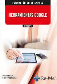 IFCM037PO HERRAMIENTAS GOOGLE | 9788418551635 | RODRIGUEZ DE SEPULVEDA MAILLO, DAVID